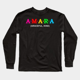 Amara - graceful, kind. Long Sleeve T-Shirt